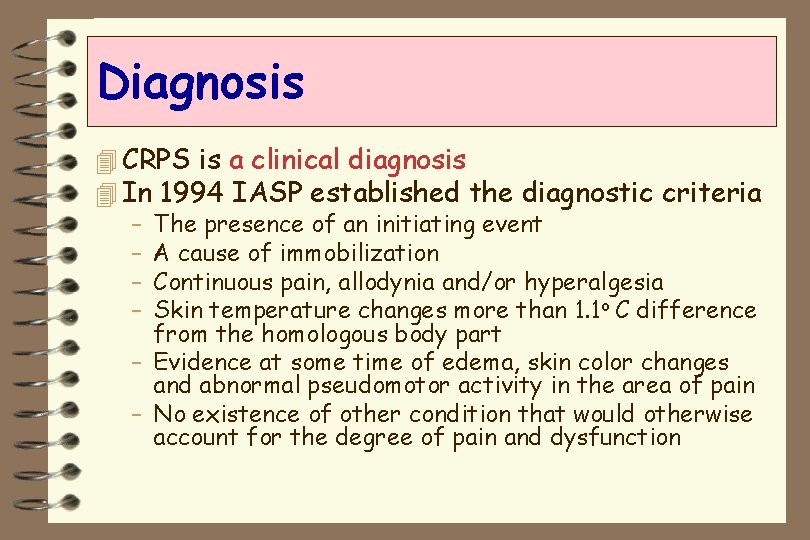 Diagnosis 4 CRPS is a clinical diagnosis 4 In 1994 IASP established the diagnostic