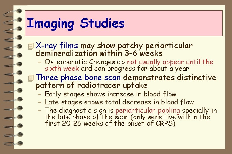 Imaging Studies 4 X-ray films may show patchy periarticular demineralization within 3 -6 weeks