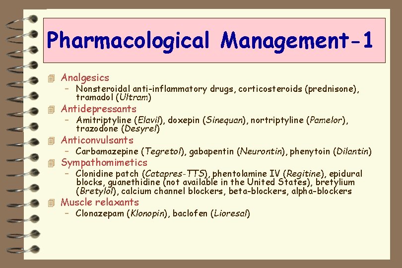 Pharmacological Management-1 4 Analgesics – Nonsteroidal anti-inflammatory drugs, corticosteroids (prednisone), tramadol (Ultram) 4 Antidepressants