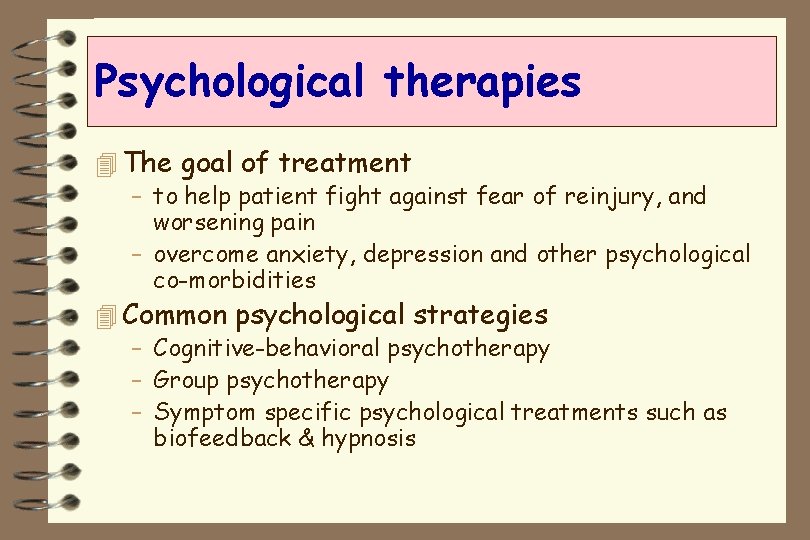 Psychological therapies 4 The goal of treatment – to help patient fight against fear