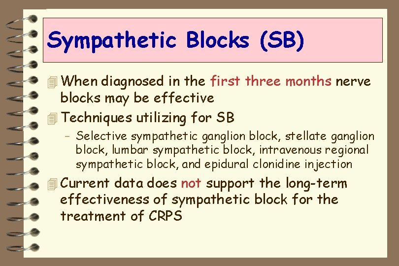 Sympathetic Blocks (SB) 4 When diagnosed in the first three months nerve blocks may