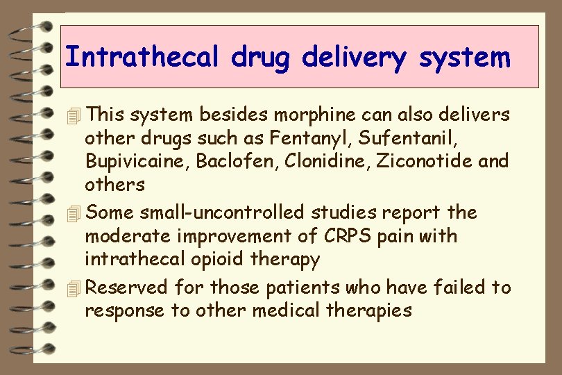 Intrathecal drug delivery system 4 This system besides morphine can also delivers other drugs