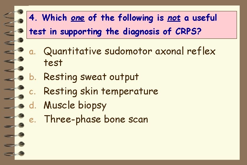 4. Which one of the following is not a useful test in supporting the