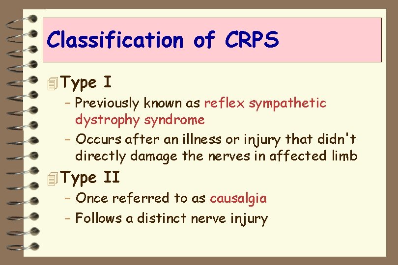 Classification of CRPS 4 Type I – Previously known as reflex sympathetic dystrophy syndrome