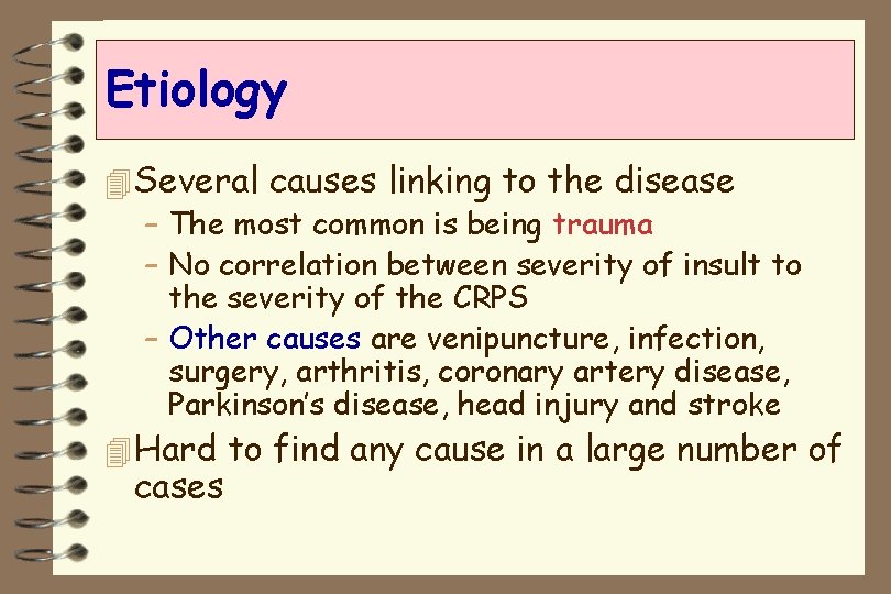 Etiology 4 Several causes linking to the disease – The most common is being