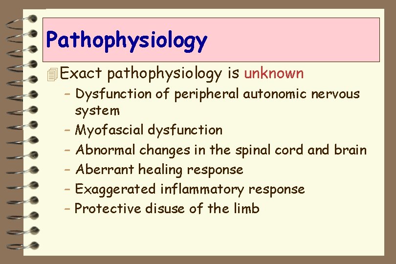 Pathophysiology 4 Exact pathophysiology is unknown – Dysfunction of peripheral autonomic nervous system –