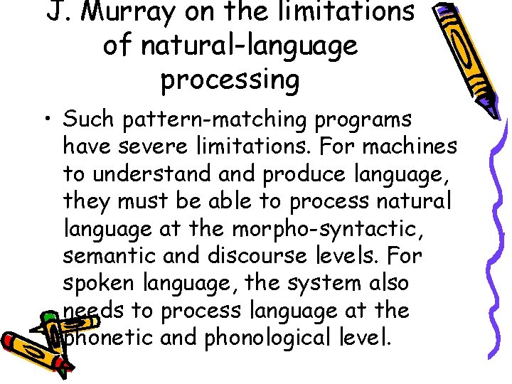 J. Murray on the limitations of natural-language processing • Such pattern-matching programs have severe