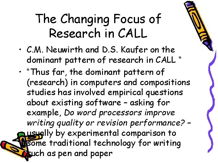 The Changing Focus of Research in CALL • C. M. Neuwirth and D. S.