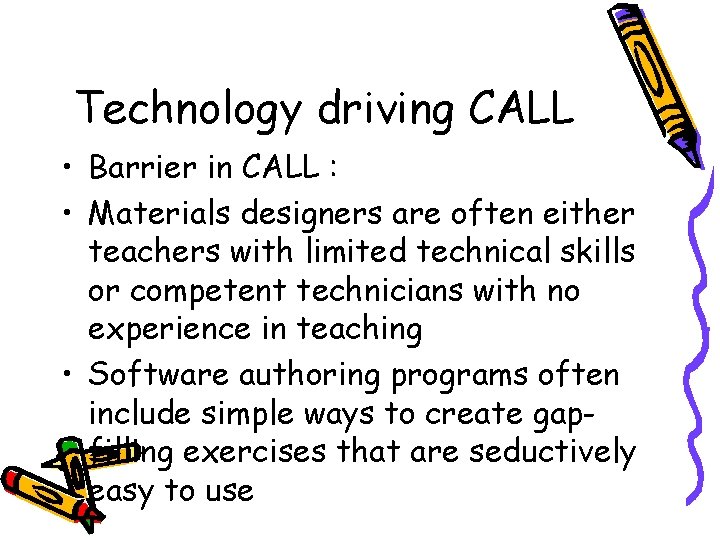 Technology driving CALL • Barrier in CALL : • Materials designers are often either