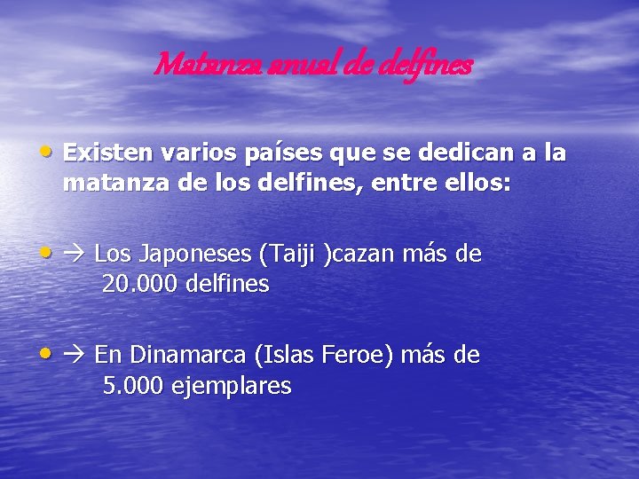 Matanza anual de delfines • Existen varios países que se dedican a la matanza