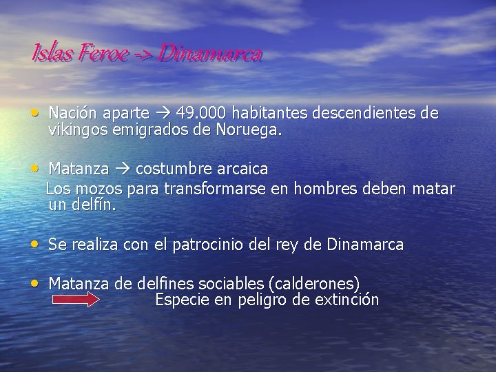 Islas Feroe -> Dinamarca • Nación aparte 49. 000 habitantes descendientes de vikingos emigrados