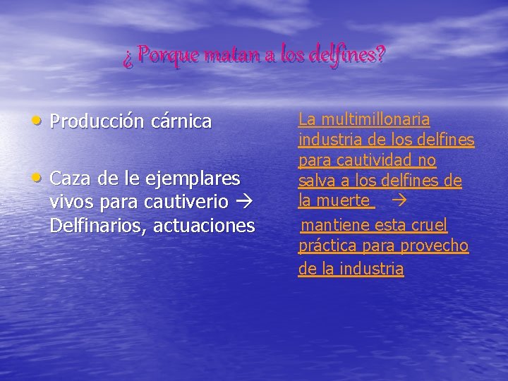 ¿ Porque matan a los delfines? • Producción cárnica • Caza de le ejemplares