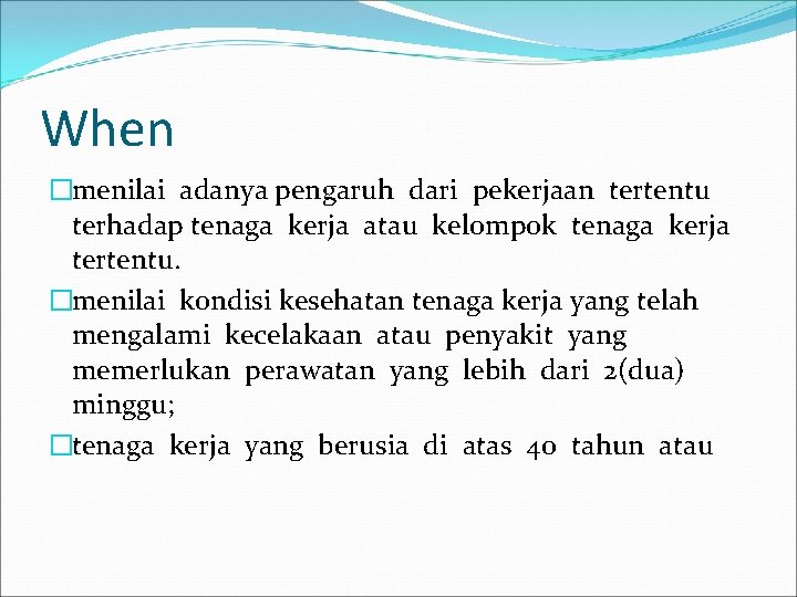 When �menilai adanya pengaruh dari pekerjaan tertentu terhadap tenaga kerja atau kelompok tenaga kerja