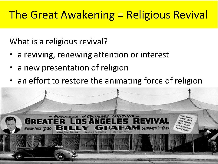 The Great Awakening = Religious Revival What is a religious revival? • a reviving,