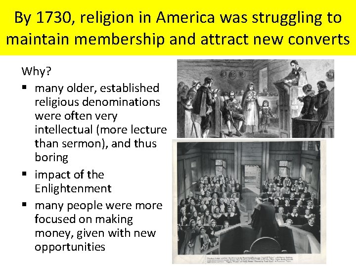 By 1730, religion in America was struggling to maintain membership and attract new converts