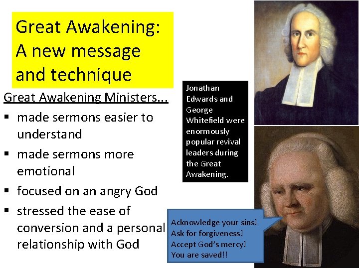 Great Awakening: A new message and technique Jonathan Edwards and George Whitefield were enormously