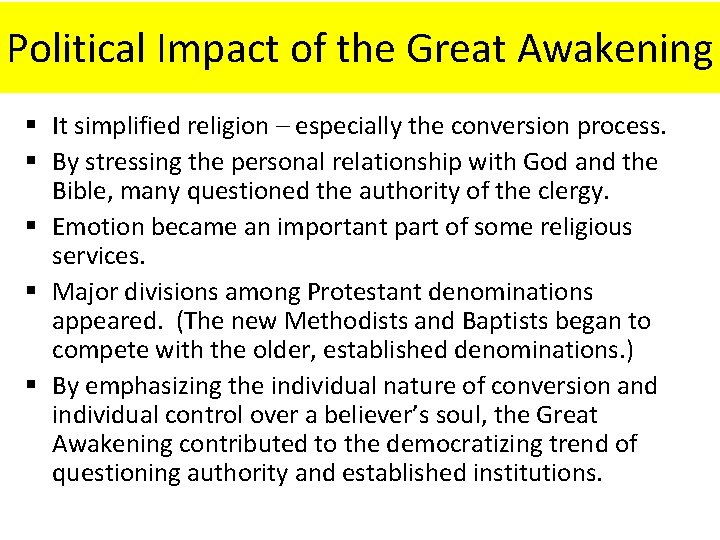 Political Impact of the Great Awakening § It simplified religion – especially the conversion