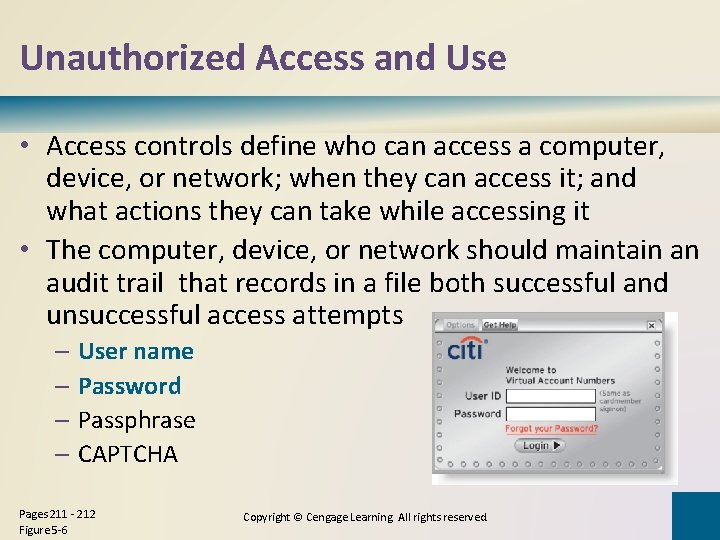 Unauthorized Access and Use • Access controls define who can access a computer, device,