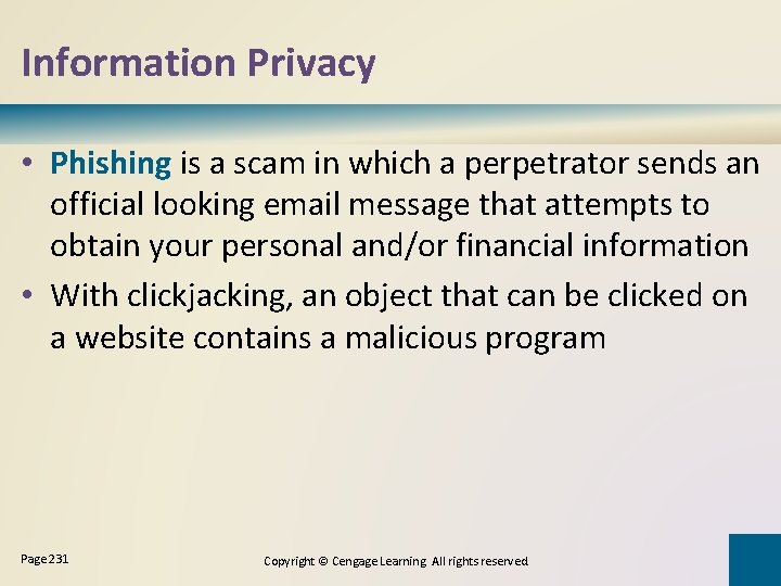 Information Privacy • Phishing is a scam in which a perpetrator sends an official