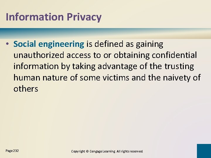 Information Privacy • Social engineering is defined as gaining unauthorized access to or obtaining