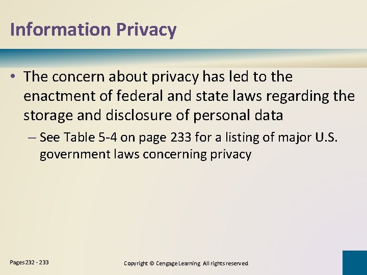 Information Privacy • The concern about privacy has led to the enactment of federal