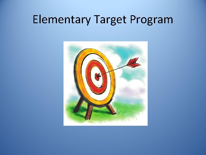 Elementary Target Program 