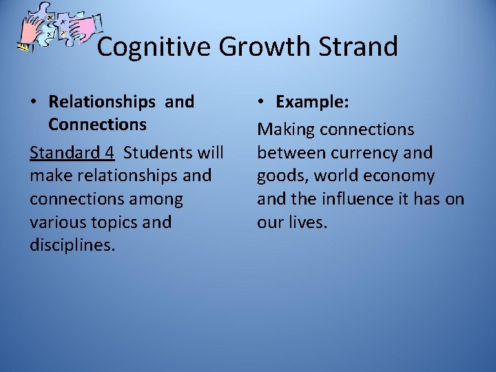 Cognitive Growth Strand • Relationships and Connections Standard 4 Students will make relationships and