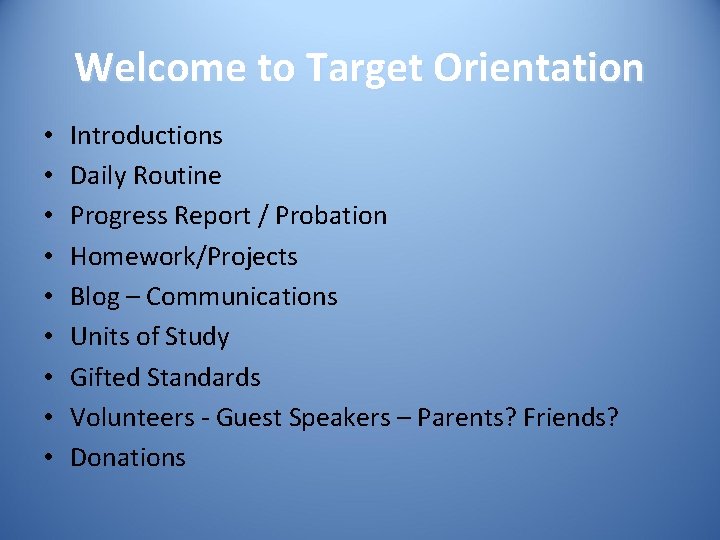 Welcome to Target Orientation • • • Introductions Daily Routine Progress Report / Probation