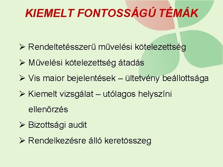 KIEMELT FONTOSSÁGÚ TÉMÁK Ø Rendeltetésszerű művelési kötelezettség Ø Művelési kötelezettség átadás Ø Vis maior