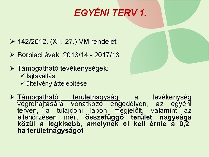 EGYÉNI TERV 1. Ø 142/2012. (XII. 27. ) VM rendelet Ø Borpiaci évek: 2013/14