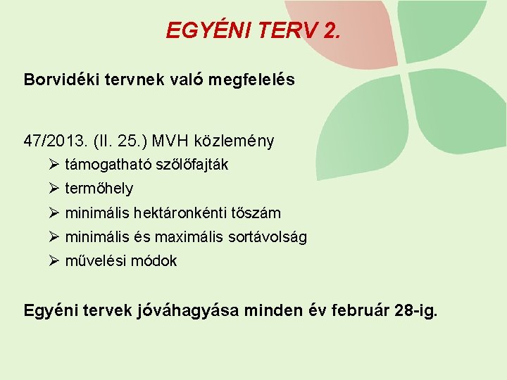 EGYÉNI TERV 2. Borvidéki tervnek való megfelelés 47/2013. (II. 25. ) MVH közlemény Ø