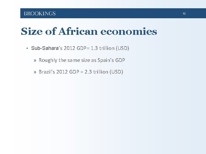 13 Size of African economies • Sub-Sahara’s 2012 GDP= 1. 3 trillion (USD) » 13 Size of African economies • Sub-Sahara’s 2012 GDP= 1. 3 trillion (USD) »