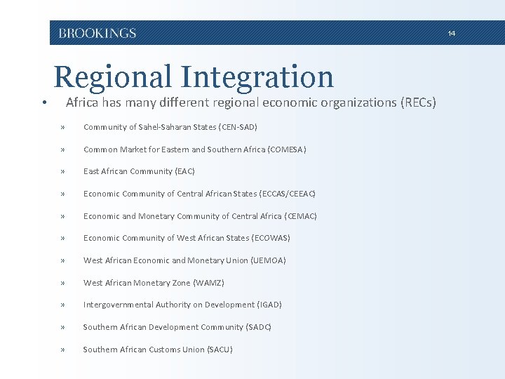 14 • Regional Integration Africa has many different regional economic organizations (RECs) » Community 14 • Regional Integration Africa has many different regional economic organizations (RECs) » Community