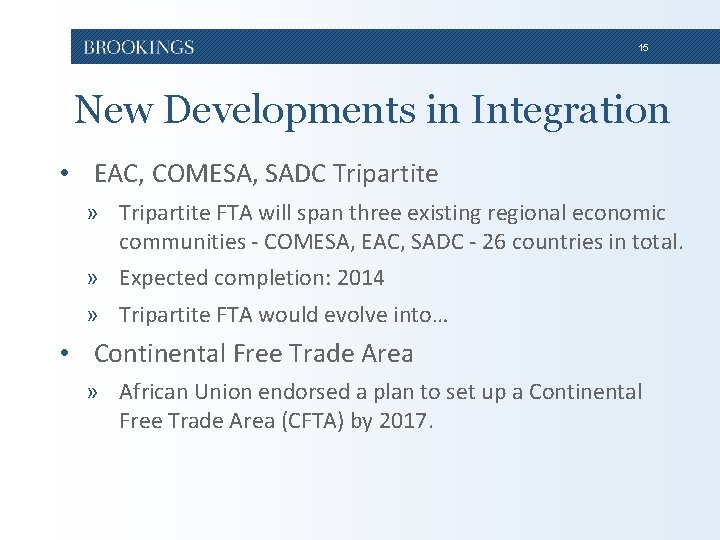 15 New Developments in Integration • EAC, COMESA, SADC Tripartite » Tripartite FTA will 15 New Developments in Integration • EAC, COMESA, SADC Tripartite » Tripartite FTA will