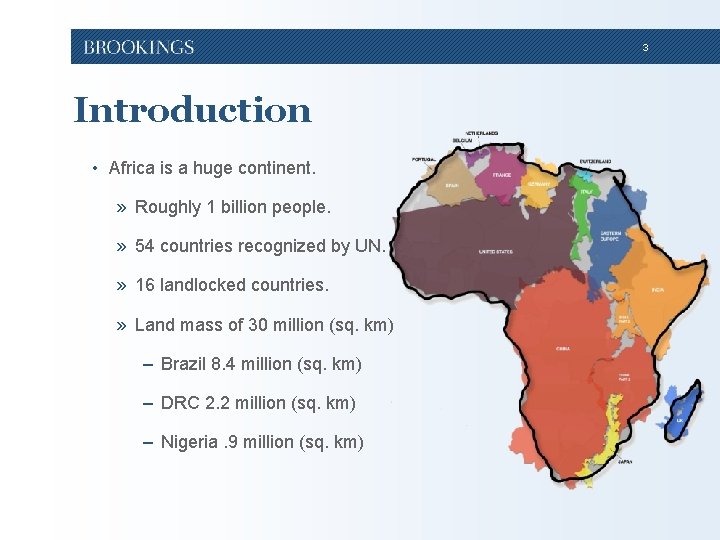 3 Introduction • Africa is a huge continent. » Roughly 1 billion people. » 3 Introduction • Africa is a huge continent. » Roughly 1 billion people. »