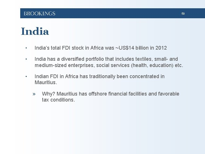 59 India • India’s total FDI stock in Africa was ~US$14 billion in 2012 59 India • India’s total FDI stock in Africa was ~US$14 billion in 2012