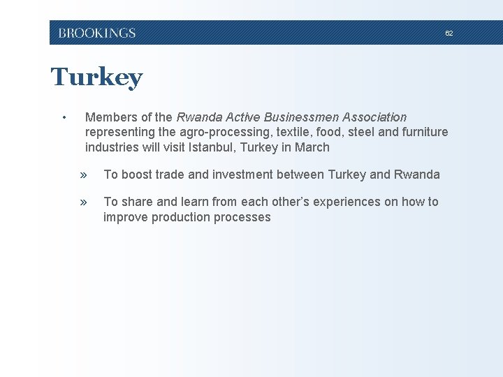 62 Turkey • Members of the Rwanda Active Businessmen Association representing the agro-processing, textile, 62 Turkey • Members of the Rwanda Active Businessmen Association representing the agro-processing, textile,