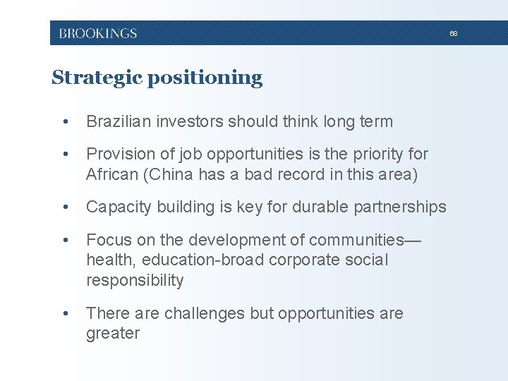 68 Strategic positioning • Brazilian investors should think long term • Provision of job 68 Strategic positioning • Brazilian investors should think long term • Provision of job