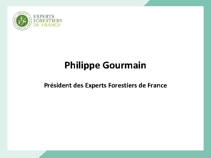 Philippe Gourmain Président des Experts Forestiers de France 