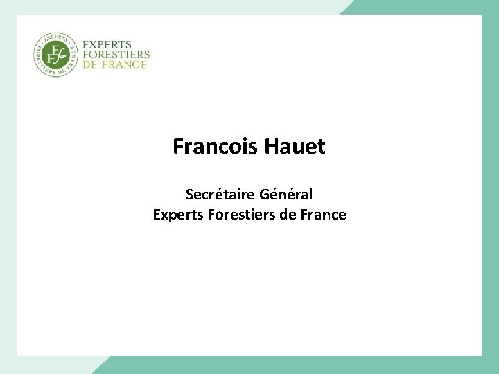 Francois Hauet Secrétaire Général Experts Forestiers de France 