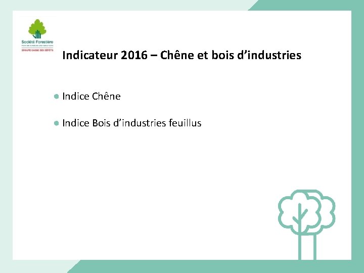 Indicateur 2016 – Chêne et bois d’industries ● Indice Chêne ● Indice Bois d’industries