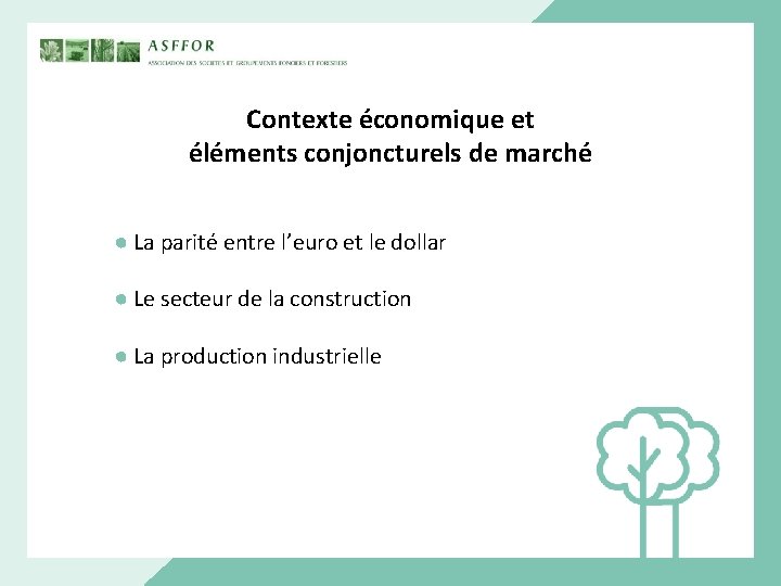 Contexte économique et éléments conjoncturels de marché ● La parité entre l’euro et le