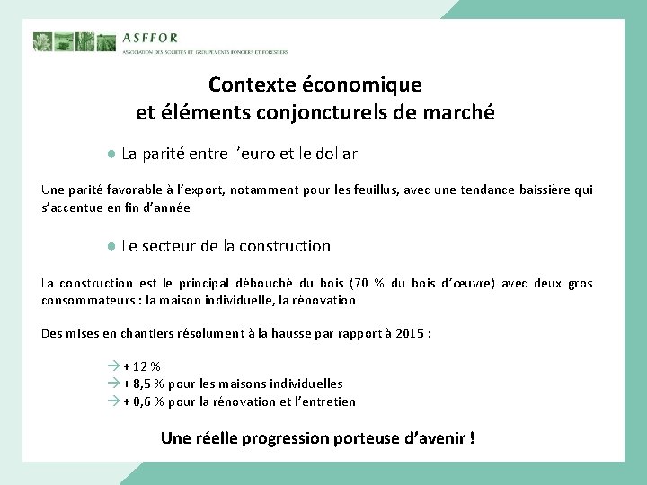 Contexte économique et éléments conjoncturels de marché ● La parité entre l’euro et le