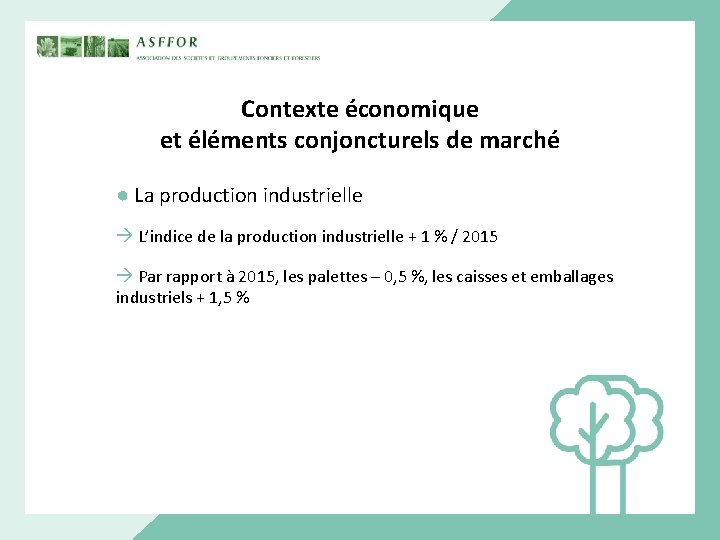 Contexte économique et éléments conjoncturels de marché ● La production industrielle L’indice de la