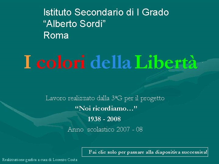 Istituto Secondario di I Grado “Alberto Sordi” Roma I colori della Libertà Lavoro realizzato