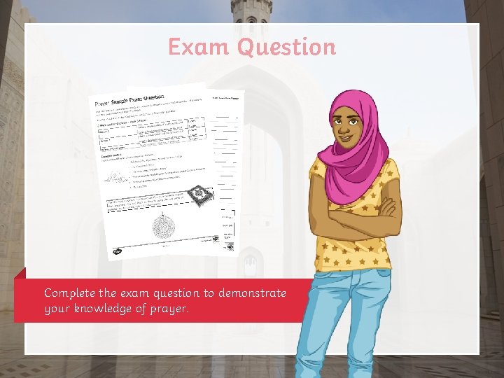 Exam Question Complete the exam question to demonstrate your knowledge of prayer. 