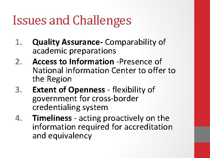 Issues and Challenges 1. 2. 3. 4. Quality Assurance- Comparability of academic preparations Access