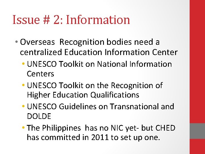 Issue # 2: Information • Overseas Recognition bodies need a centralized Education Information Center