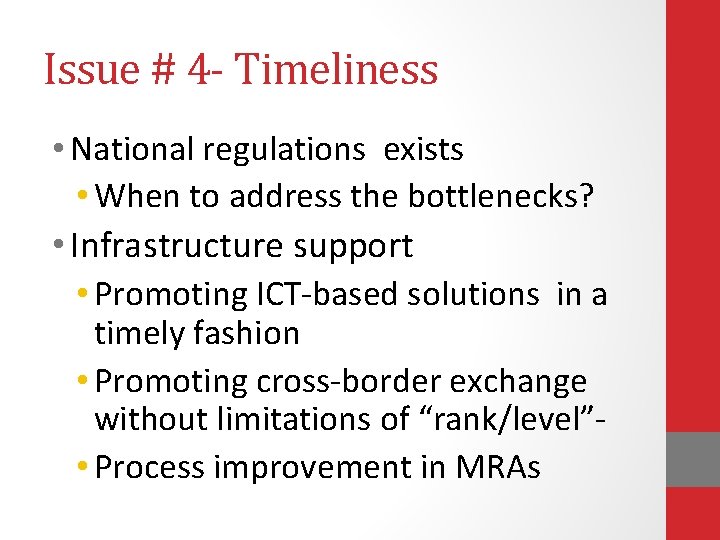 Issue # 4 - Timeliness • National regulations exists • When to address the