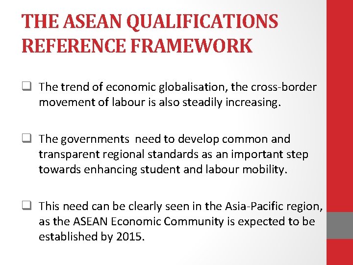 THE ASEAN QUALIFICATIONS REFERENCE FRAMEWORK q The trend of economic globalisation, the cross-border movement